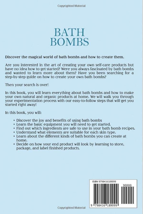 Bath Bombs: the Ultimate DIY Guide on How to Make Your Own Natural and Homemade Bath Bomb Includes Simple and Organic Recipes (Organic Body Care)